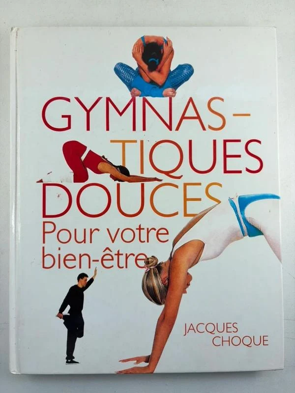 Gymnastiques douces pour votre bien-être – Jacques Choque